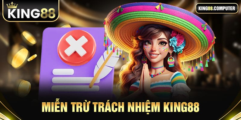 miễn trừ trách nhiệm king88