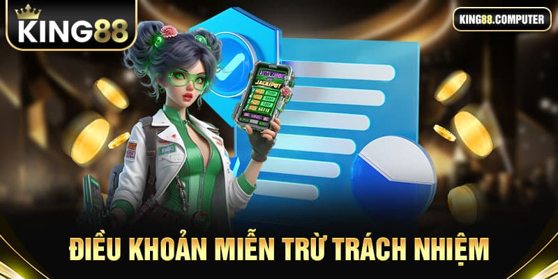 điều khoản miễn trừ trách nhiệm king88