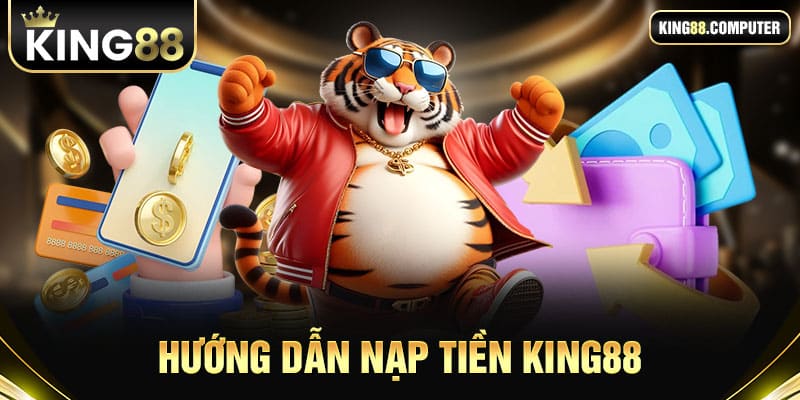 hướng dẫn nạp tiền king88