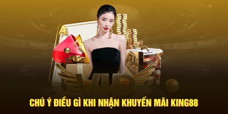 những điều cần lưu ý khi nhận khuyến mãi king88