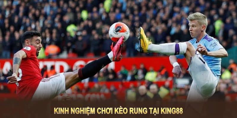 kinh nghiệm chơi kèo rung