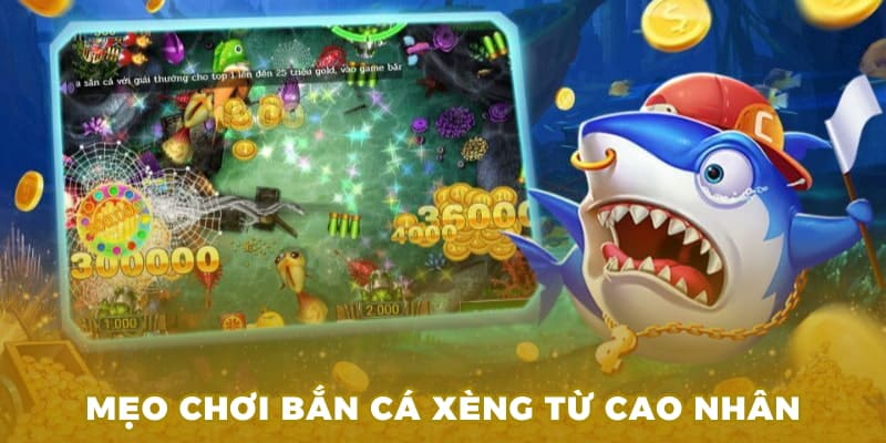 mẹo chơi bắn cá Xèng